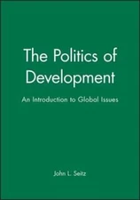 The Politics of Development: An Introduction to Global Issues by Seitz: Used