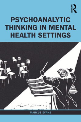Psychoanalytic Thinking in Mental Health Settings by Marcus Evans [Paperback]