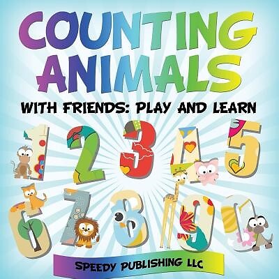 Counting Animals With Friends: Play and Learn by Speedy Publishing LLC ...