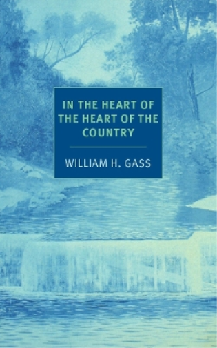 William H. Gass In The Heart Of The Heart Of The... (Tascabile)