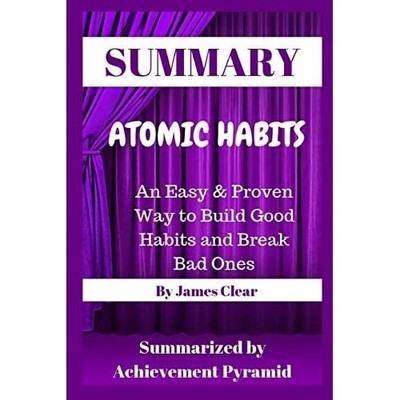 Summary : Atomic Habits: an Easy & Proven Way to Build  -  NEW Achievement Pyr 2