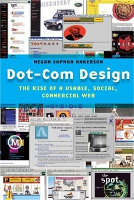 Dot-Com Design: The Rise of a Usable, Social, Commercial Web (Paperback or Softb