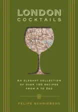 London Cocktails: Over 100 Recipes Inspired by the Heart of Britannia: New