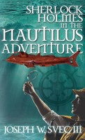 Joseph W Svec III (U. A.) | Sherlock Holmes In The Nautilus Adventure | Buch
