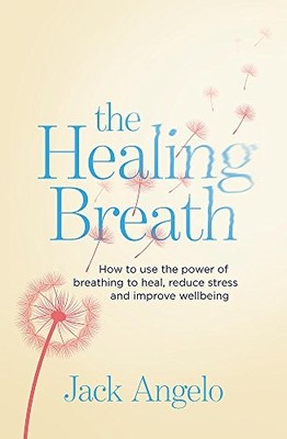 The Healing Breath: How to use the power of breathing to heal, r