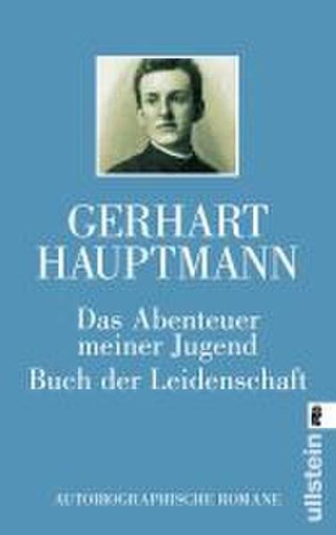 Thumbnail - Das Abenteuer Meiner Jugend. Buch Der Leidenschaft | Gerhart Hauptmann