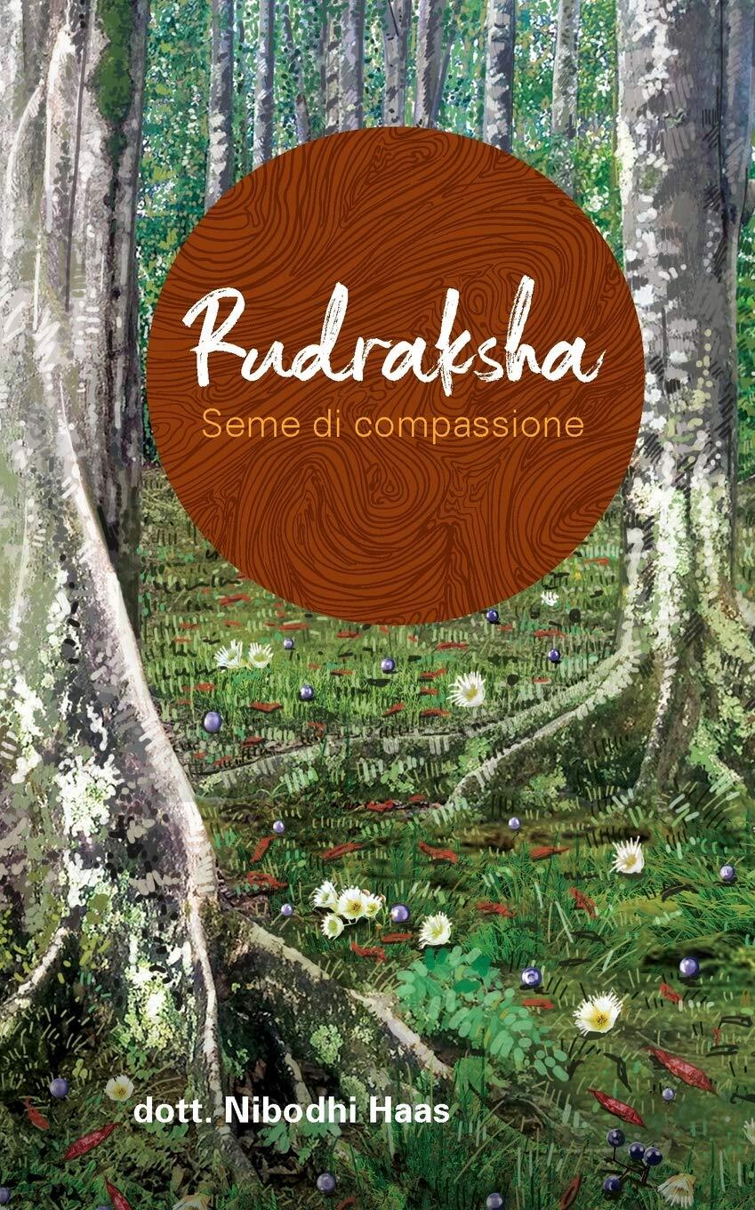 9781680374049 Rudraksha - Seme di compassione - Nibodhi Haas