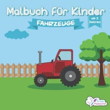 Malbuch: Fahrzeuge f&uuml;r Kinder ab 2 Jahre - Traktor Auto Bagger &