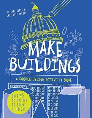 Make Buildings: A doodle-design activity book By Charlotte Farme