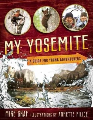 My Yosemite: A Guide for Young Adventurers - Paperback, by Graf Mike - Good