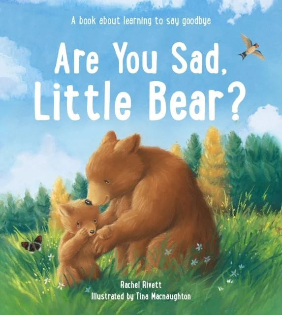 Are You Sad, Little Bear? : A Book About Learning How To Say Goodbye Rachel Rivett - Image 7