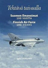 Jyrki Laukkanen / Teht�v� taivaalla Suomen ilmavoimat 100 vuotta = Finnish 1st