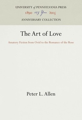 The Art of Love: Amatory Fiction from Ovid to the Romance of the Rose (The Mi...