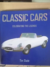 Classic Cars : Celebrating the Legends by Tim Slade (2006, Hardcover)