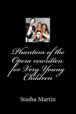 Phantom Of The Opera Rewritten For Very Young Children: Phantom Of The Oper...