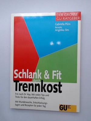 Schlank und Fit durch Trennkost Mit vielen Tips und Tricks für den dauerhaften E