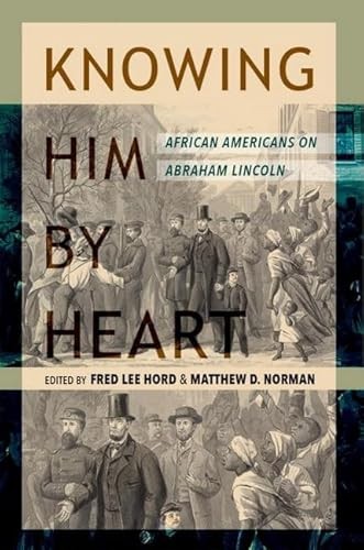 Knowing Him By Heart : African Americans On Abraham Lincoln Fred Lee Hord - Image 6