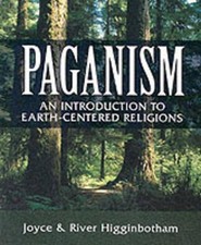 Paganism: An Introduction to Earth- Centered Religions by Joyce Higginbotham