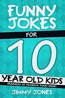 Funny Jokes for 10 Year Old Kids : Hundreds of Really Funny, Hila