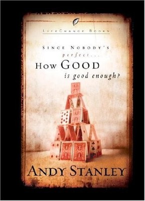 How Good Is Good Enough (Six-Pack) (LifeChange Books) by Andy Stanley (2004-...