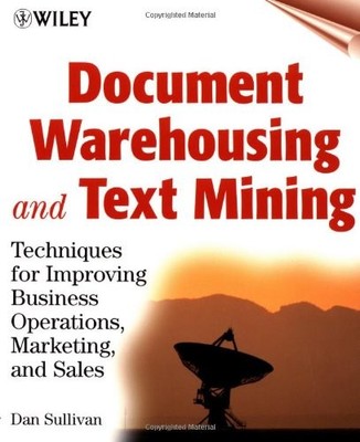 DOCUMENT WAREHOUSING AND TEXT MINING: TECHNIQUES FOR By Dan Sullivan