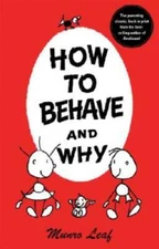 How to Behave and Why - Hardcover By Leaf, Munro - GOOD