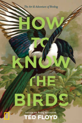 How to Know the Birds: The Art and Adventure of Birding - Hardcover - GOOD