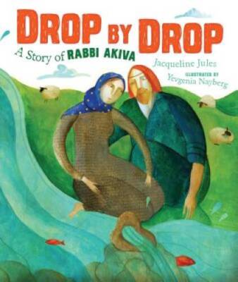 Drop by Drop: A Story of Rabbi Akiva - Library Binding - GOOD