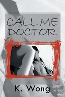 K. Wong | Call Me Doctor | Taschenbuch | Englisch (2013) | Xlibris