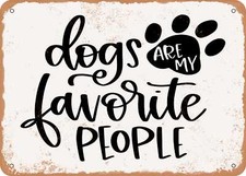 METAL SIGN - Dogs Are My Favorite People - 3 - Vintage Look Sign