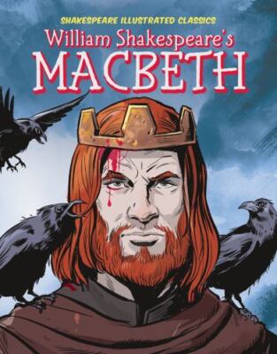 William Shakespeare's Macbeth (Shakespeare Illustrated Classics), Dunn, Joeming,