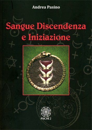 Psiche 2 Sangue, Discendenza E Iniziazione - Andrea Pasino - Immagine 5