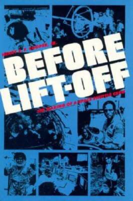 Before Lift-off: The Making of a Space Shuttle Crew (New Series in N - VERY GOOD