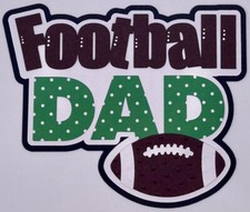 Sports - Football Dad - Handmade Paper Piecing Scrapbook Embellishment Die Cuts