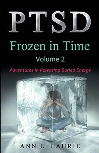 PTSD: Frozen in Time: Adventures in Releasing Buried Energy, Volume 2. Laurie<| - Picture 1 of 1