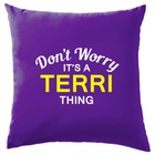 Don't Worry It's a TERRI Thing! Cushion Surname Custom Name Family Cover