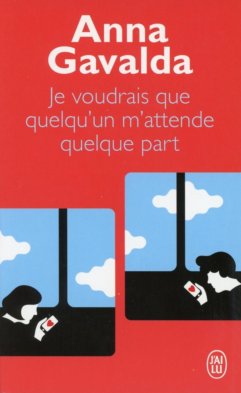 Je Voudrais Que Quelqu'un M' Attende Quelque Part | Anna Gavalda |