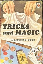 Tricks and Magic, Ladybird Book # 633, James Webster; Illust Robert Ayton (1969)