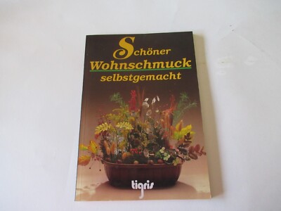 SCHÖNER WOHNSCHMUCK - SELBSTGEMACHT - gebraucht- tigris Verlag (B19)