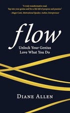 Flow: Unlock Your Genius, Love What Yo..., Allen, Diane