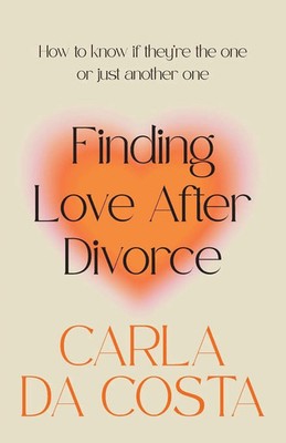 Finding Love After Divorce | How to know if they're the one or just another one