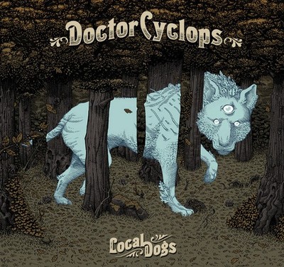 DOCTOR CYCLOPS Local Dogs ( CD 2017 Heavy Psych Sounds Digisleeve )