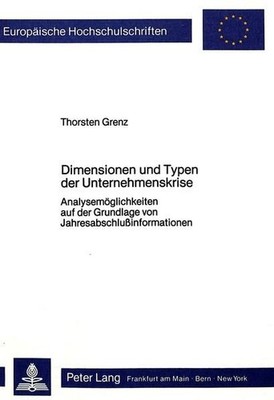 Dimensionen und Typen der Unternehmenskrise: Analysemoglichkeiten auf der Grundl