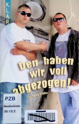 Den haben wir voll abgezogen!. K.L.A.R. Kindler, Wolfgang: