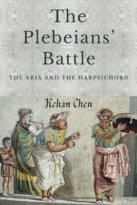 The Plebeians' Battle : the Aria and the Harpsichord -  NEW Kehan Chen 2024