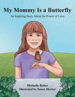 My Mommy Is A Butterfly An Inspiring Story About The Power Of Love Beber Buch