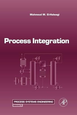 Process Integration: Volume 7 by Mahmoud M. El-Halwagi 9780123705327 NEW