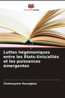 Chukwuyem Iharagbon | Luttes HéGéMoniques Entre Les ÉTats-Unis/AlliéS Et Les...