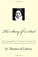 THE STORY OF A SOUL: THE AUTOBIOGRAPHY OF ST. THERESE OF By Of St. Therese NEW