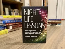 Nightlife Lessons: How I Conquered the Business of Partying…by Shane Neman (HC)